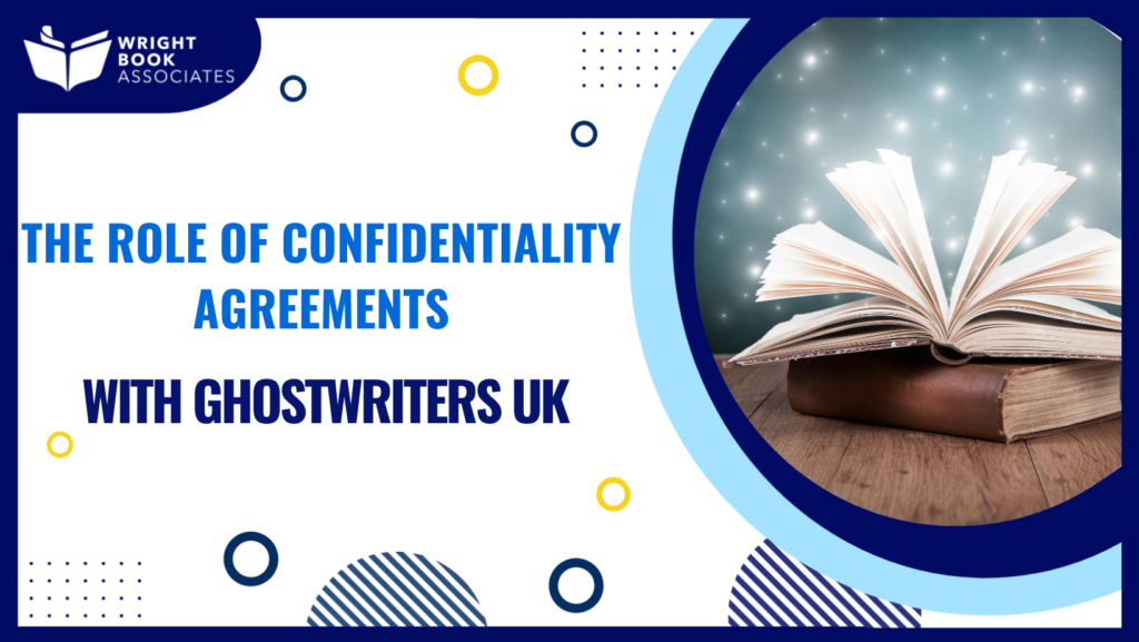 The Role Of Confidentiality Agreements With Ghostwriters Uk