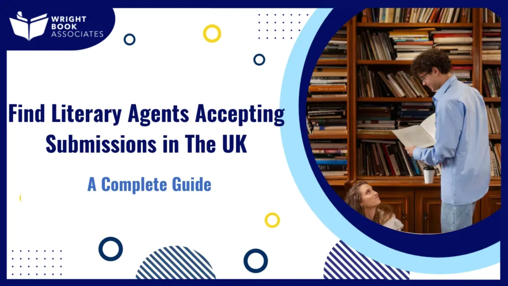 Find Literary Agents Accepting Submissions in the UK A Complete Guide