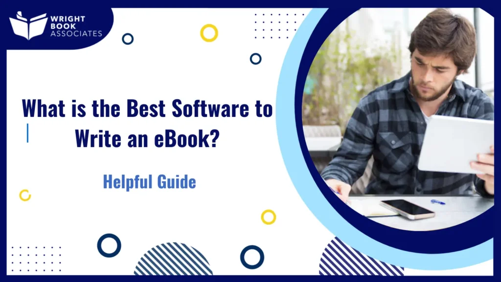 What is the Best Software to Write an eBook Helpful Guide