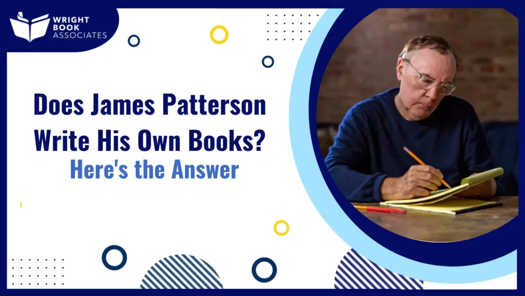 Does James Patterson Write His Own Books